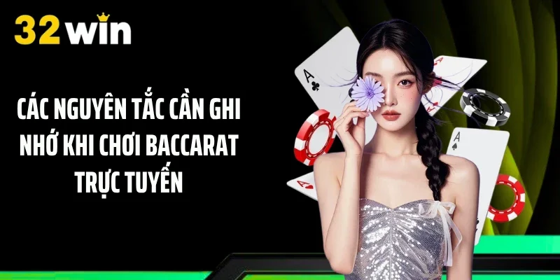 Các nguyên tắc cần ghi nhớ khi chơi Baccarat trực tuyến