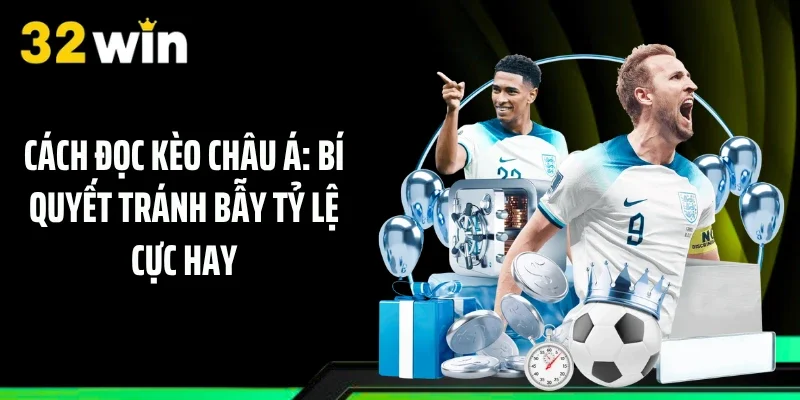 Cách Đọc Kèo Châu Á: Bí Quyết Tránh Bẫy Tỷ Lệ Cực Hay