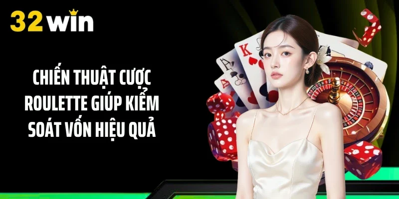 Chiến thuật cược roulette giúp kiểm soát vốn hiệu quả