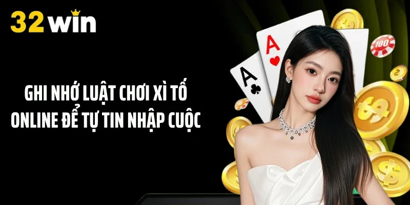 Ghi nhớ luật chơi Xì tố online để tự tin nhập cuộc