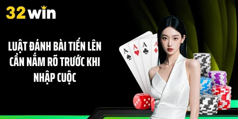 Luật đánh bài tiến lên cần nắm rõ trước khi nhập cuộc