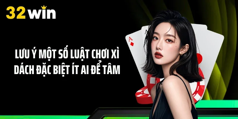 Lưu ý một số luật chơi xì dách đặc biệt ít ai để tâm