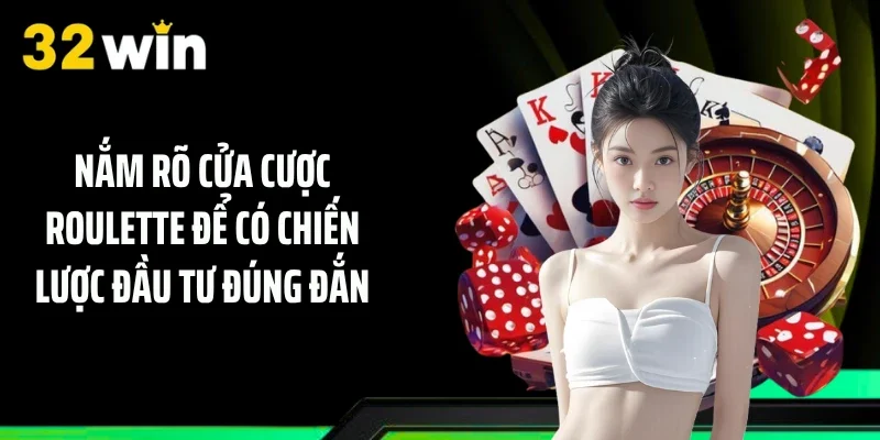 Nắm rõ cửa cược roulette để có chiến lược đầu tư đúng đắn
