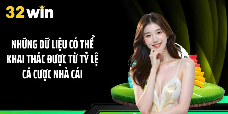 Những dữ liệu có thể khai thác được từ tỷ lệ cá cược nhà cái